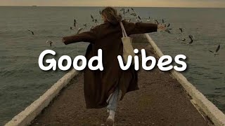 If you need only good vibes then this playlist is perfect for you [upl. by Leschen689]