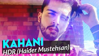 HDR Haider Mustehsan  Kahani  New Pakistani Song 2019 [upl. by Ruddy191]