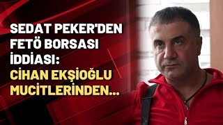 Sedat Pekerden FETÖ borsası iddiası Cihan Ekşioğlu mucitlerinden [upl. by Martsen]