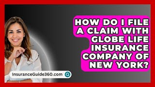 How Do I File a Claim with Globe Life Insurance Company of New York  InsuranceGuide360com [upl. by Lemmie695]