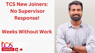 TCS NEW JOINERS NO SUPERVISOR RESPONSE WEEKS WITHOUT WORK [upl. by Evoy]