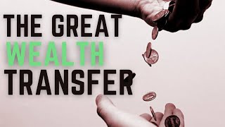 The Great Wealth Transfer [upl. by Yrevi]