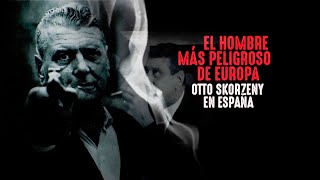 El hombre más peligroso de Europa Otto Skorzeny en España 2020 [upl. by Dnalerb]