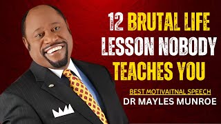 12 BRUTAL LIFE LESSONS NOBODY TEACHES YOU  DR MYLES MUNROE [upl. by Samara805]