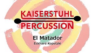 Kaiserstuhl Percussion – El Matador – Eckhard Kopetzki [upl. by Haiasi]