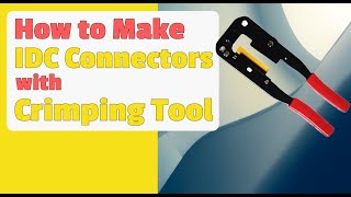 How to Make IDC Connectors with Crimping Tool [upl. by Auqenet]