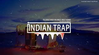 Tu Cheez Badi Hai Mast Mast Remix  Latest Dj Best Remix Songs 2018  Indian Trap [upl. by Nimsay921]