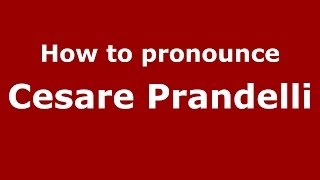 How to pronounce Cesare Prandelli ItalianItaly  PronounceNamescom [upl. by Dohsar]