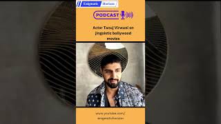 Actor Tanuj Virwani on jingoistic Bollywood movies [upl. by Procto]