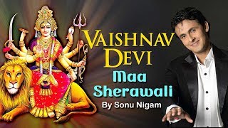 Vaishnav Devi Maa Sherawali Song By Sonu Nigam [upl. by Anirda]