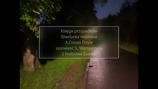 Księga przypadków Sherlocka Holmesa  AConan Doyle  opowieść 5 Wampirzyca z hrabstwa Sussex [upl. by Odlabu]