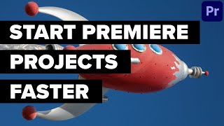 Easy Trick for Starting Premiere Pro Projects Faster [upl. by Strep]