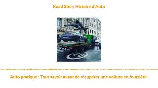 Auto pratique  Tout savoir avant de récupérer une voiture en fourrière [upl. by Nevaj]