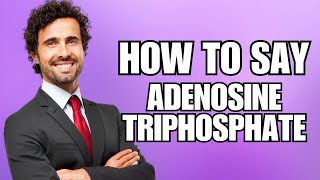 How To Pronounce Adenosine Triphosphate Correctly [upl. by Latini]