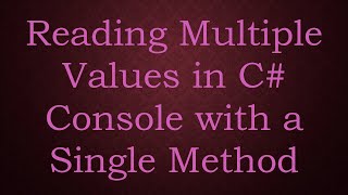 Reading Multiple Values in C Console with a Single Method [upl. by Colleen]