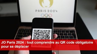 JO Paris 2024  tout comprendre au QR code obligatoire pour se déplacer [upl. by Kasevich21]