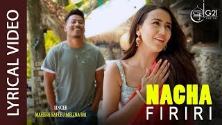 LYRICAL  Nacha Firiri  Mahesh Kafle Ft Melina Rai  EXCLUSIVE AUDIO 2019 [upl. by Gallager]