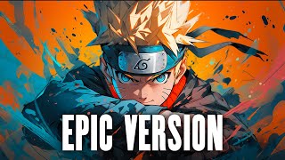 Naruto Main Theme  EPIC VERSION [upl. by Hitt352]