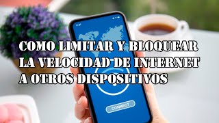 Como limitar y bloquear la velocidad de internet a otros dispositivos [upl. by Longley]