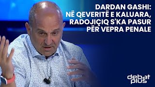 Dardan Gashi Në qeveritë e kaluara Radojiçiq ska pasur për vepra penale [upl. by Steffane]