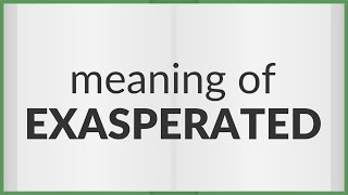 Exasperated  meaning of Exasperated [upl. by Jeralee]