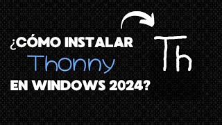 ¿Cómo instalar Thonny para Windows [upl. by Anitnemelc261]