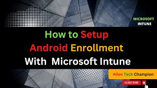 MS08  How to Setup Android Enrollment with Intune [upl. by Durward821]