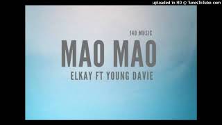 Mao Mao 140 MusicElkay FtYoung Davie [upl. by Scotney]