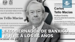 Carlos Tello Macías exgobernador de Banxico fallece a los 86 años [upl. by Carleton]