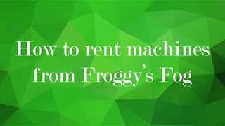 Froggys Fog Rental Program [upl. by Aryc]