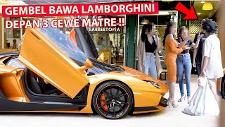 Begini Reaksi 3 Cewe Matre LIHAT GEMBEL KELAPARAN BAWA LAMBORGHINI [upl. by Burrton708]