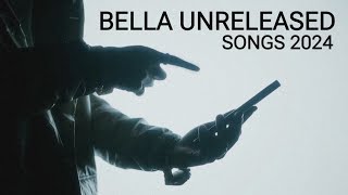 Bella Latest Unreleased Songs 2024  Unreleased Songs Bella  MiRaaz  Bella Officials [upl. by Gardal567]