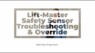 Safety Sensor Troubleshooting amp Override  LiftMaster Garage Door Openers  Right Way Garage Doors [upl. by Goulet]