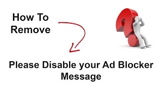 How to remove quotPLEASE DISABLE YOUR AD BLOCKERquot Message in Browsers [upl. by Hahsi]