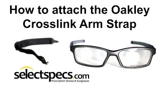 How to attach your Oakley Crosslink Arm Strap  with Selectspecscom [upl. by Saxela]