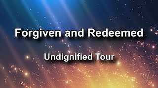 Undignified Tour  Forgiven and Redeemed Lyrics [upl. by Schwejda551]