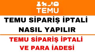 Temu Sipariş İptal Etme Nasıl Yapılır  Temu Para İadesi Ne Zaman [upl. by Yl]