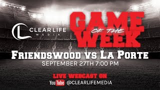 Clear Life Media Game of the Week Friendswood vs La Porte Full Game football txfootball [upl. by Pattie86]