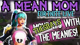 💥Fortnite LIVE  Mom Squads Then Meanies  MEANIES Over WEENIES 🤬  ad Code AMEANMOM [upl. by Clevie]