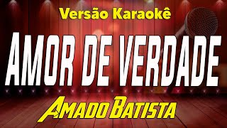 Amado Batista  Amor de verdade  Karaokê [upl. by Vashti]