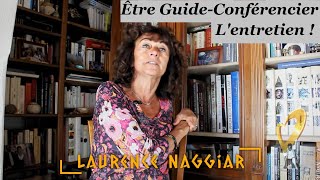 Être GuideConférencier LAURENCE NAGGIAR LES ENTRETIENS [upl. by Carolan]