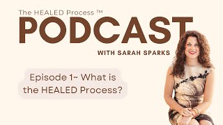 EP 1 What is The HEALED Process [upl. by Dev]