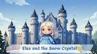 Elsa and the Snow Crystal A Tale of Love and Hope  Fairy Tales  Bedtime Stories [upl. by Maible]