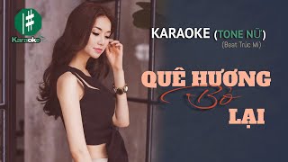 KARAOKE Quê Hương Bỏ Lại Beat Trúc Mi  Tone Nữ [upl. by Tivad]