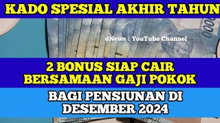 KADO SPESIAL Akhir Tahun 2024 2 Bonus akan cair bersamaan Gaji Pokok Bagi Pensiunan PNS di Desember [upl. by Azila]