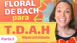 🌸 Florais para TDAH  Hiperatividade 🌸 Thaís Scapim [upl. by Raines]