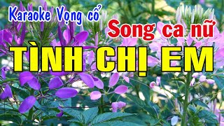 Karaoke vọng cổ TÌNH CHỊ EM  SONG CA ĐÀO Tg Thầy Thanh Vân [upl. by Alpers]