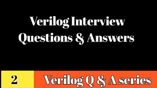 2 Verilog Interview Questions and Answers  Verilog Interview Q ampA series [upl. by Siradal]