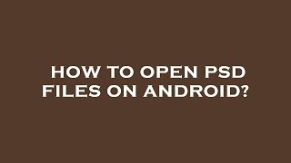 How to open psd files on android [upl. by Ahsytal]