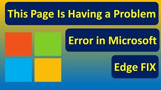 This Page Is Having a Problem Error in Microsoft Edge FIX [upl. by Best]